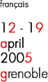 12 au 19 avril 2005 - grenoble
