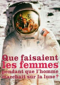 Que faisaient les femmes pendant que l'homme marchait sur la lune ?